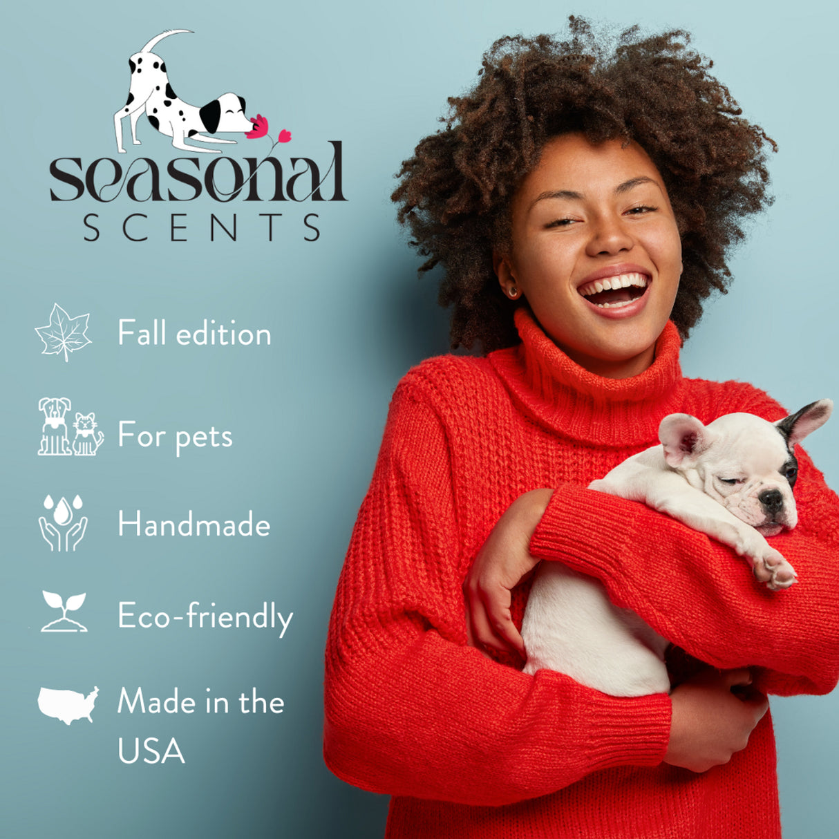 Smiling woman in a red sweater holding a sleeping French Bulldog puppy, alongside the Seasonal Scents logo and product features: fall edition, for pets, handmade, eco-friendly and made in the USA