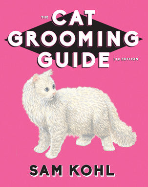 The Cat Grooming Guide 3rd Edition by Sam Kohl